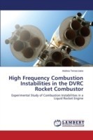 High Frequency Combustion Instabilities in the DVRC Rocket Combustor