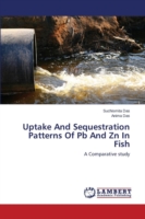Uptake And Sequestration Patterns Of Pb And Zn In Fish