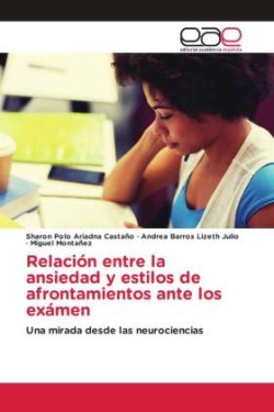 Relación entre la ansiedad y estilos de afrontamientos ante los exámen