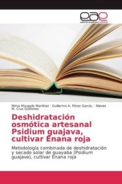 Deshidratación osmótica artesanal Psidium guajava, cultivar Enana roja