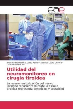 Utilidad del neuromonitoreo en cirugía tiroidea