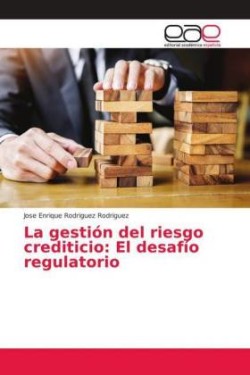 La gestión del riesgo crediticio: El desafío regulatorio