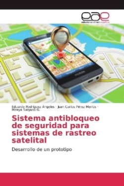 Sistema antibloqueo de seguridad para sistemas de rastreo satelital