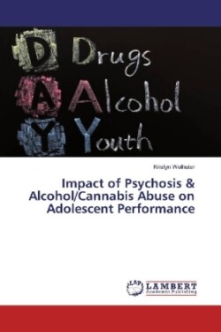 Impact of Psychosis & Alcohol/Cannabis Abuse on Adolescent Performance