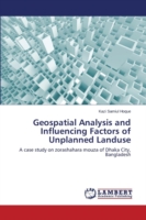Geospatial Analysis and Influencing Factors of Unplanned Landuse