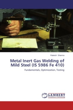 Metal Inert Gas Welding of Mild Steel (IS 5986 Fe 410)