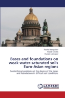 Bases and foundations on weak water-saturated soils Euro-Asian regions