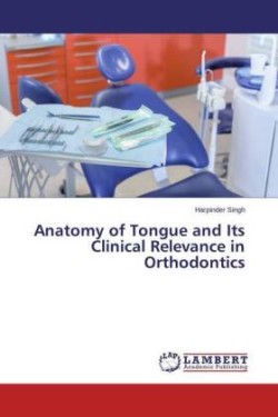 Anatomy of Tongue and Its Clinical Relevance in Orthodontics