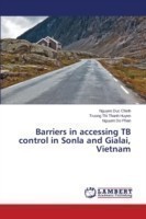 Barriers in accessing TB control in Sonla and Gialai, Vietnam