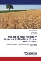 Impact of Non Monetary Inputs in Cultivation of Late Sown Wheat