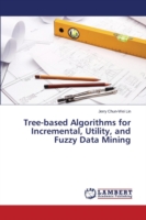 Tree-based Algorithms for Incremental, Utility, and Fuzzy Data Mining