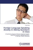 Foreign Language Speaking Anxiety in Asking Questions in Class