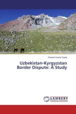 Uzbekistan-Kyrgyzstan Border Dispute: A Study