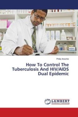 How To Control The Tuberculosis And HIV/AIDS Dual Epidemic