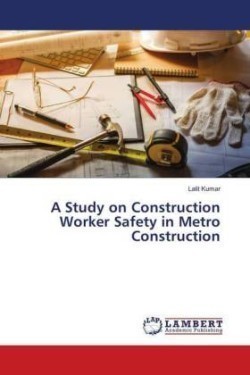 A Study on Construction Worker Safety in Metro Construction
