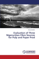 Evaluation of Three Nigeructiian Fibre Sources for Pulp and Paper Prod