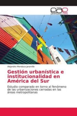 Gestión urbanística e institucionalidad en América del Sur