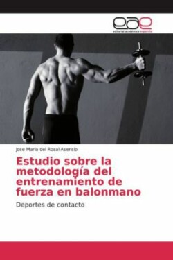 Estudio sobre la metodología del entrenamiento de fuerza en balonmano