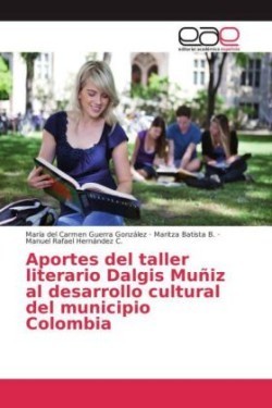 Aportes del taller literario Dalgis Muñiz al desarrollo cultural del municipio Colombia