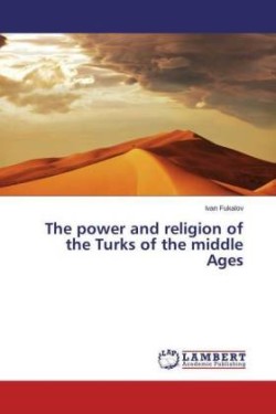 power and religion of the Turks of the middle Ages