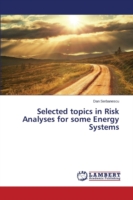 Selected topics in Risk Analyses for some Energy Systems