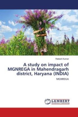 study on impact of MGNREGA in Mahendragarh district, Haryana (INDIA)