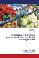 Post harvest handling practices of selected fruits and vegetables