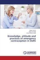 Knowledge, attitude and practices of emergency contraception in Delhi