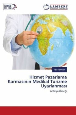 Hizmet Pazarlama Karmasinin Medikal Turizme Uyarlanmasi