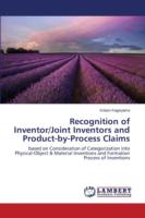 Recognition of Inventor/Joint Inventors and Product-by-Process Claims