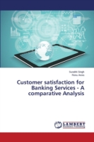 Customer satisfaction for Banking Services - A comparative Analysis