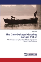 Dam-Deluged Gasping Ganges Vol. 2