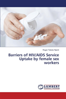 Barriers of HIV/AIDS Service Uptake by female sex workers