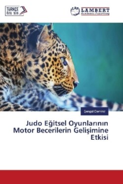 Judo Egitsel Oyunlarinin Motor Becerilerin Gelisimine Etkisi