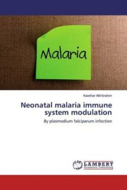 Neonatal malaria immune system modulation