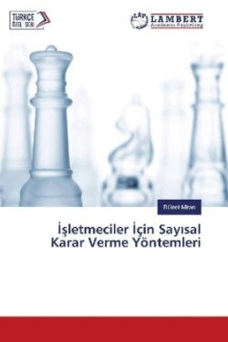 Isletmeciler Için Sayisal Karar Verme Yöntemleri