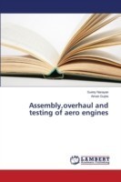 Assembly, overhaul and testing of aero engines