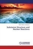 Substance Structure and Nuclear Reactions