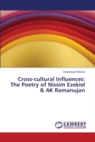 Cross-cultural Influences The Poetry of Nissim Ezekiel & AK Ramanujan