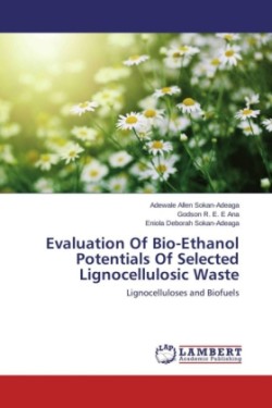 Evaluation Of Bio-Ethanol Potentials Of Selected Lignocellulosic Waste