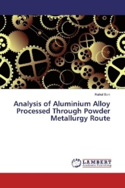 Analysis of Aluminium Alloy Processed Through Powder Metallurgy Route