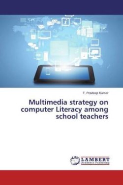 Multimedia strategy on computer Literacy among school teachers