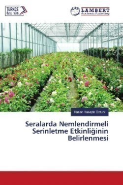 Seralarda Nemlendirmeli Serinletme Etkinliginin Belirlenmesi