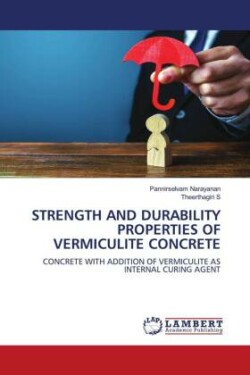 Strength and Durability Properties of Vermiculite Concrete