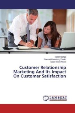 Customer Relationship Marketing And Its Impact On Customer Satisfaction