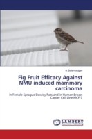 Fig Fruit Efficacy Against NMU induced mammary carcinoma