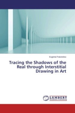 Tracing the Shadows of the Real through Interstitial Drawing in Art