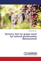 Sensory test on grape must by natural preservative (Resveratrol)