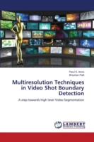 Multiresolution Techniques in Video Shot Boundary Detection