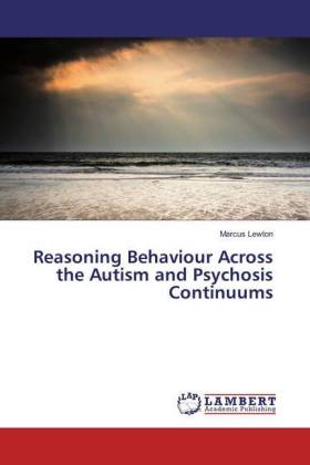 Reasoning Behaviour Across the Autism and Psychosis Continuums